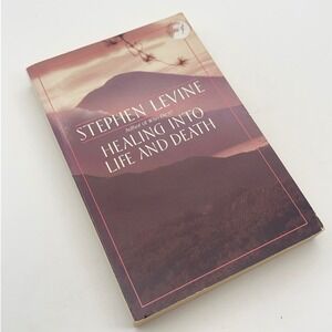 Healing Into Life and‎ Death Stephen Levine 1987 Softcover Anchor